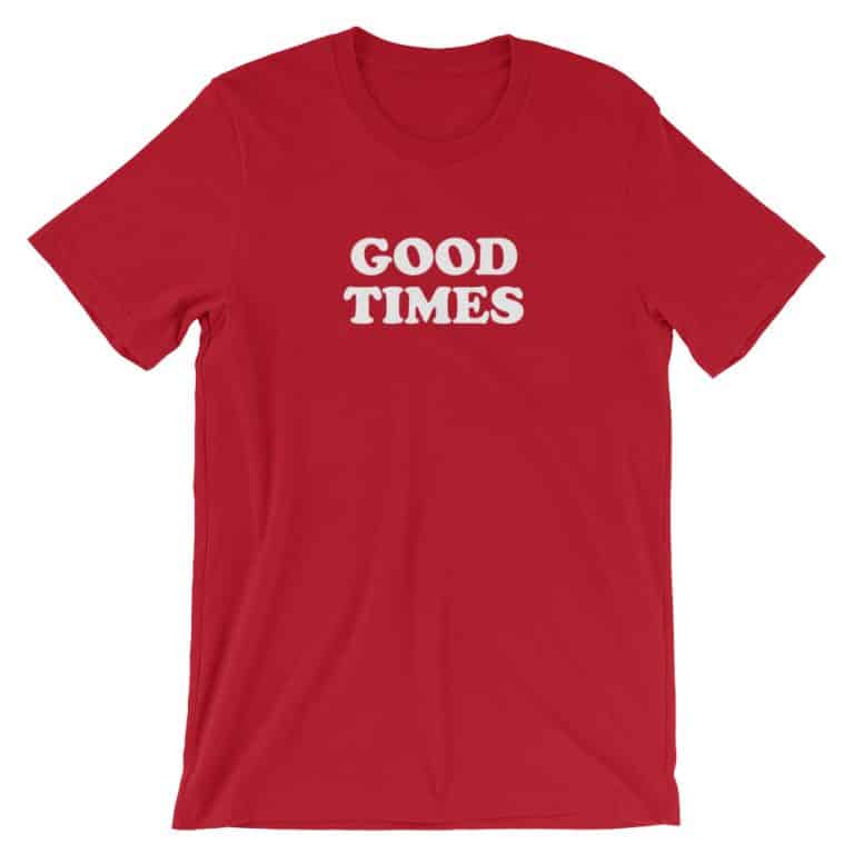 Good Times Red Vintage Slogan Unisex TShirt